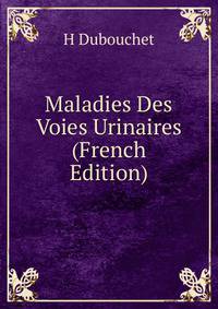Maladies Des Voies Urinaires (French Edition)
