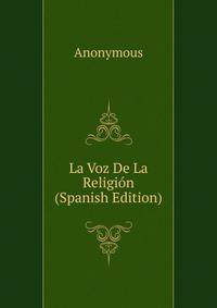 La Voz De La Religion (Spanish Edition)