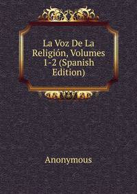 La Voz De La Religion, Volumes 1-2 (Spanish Edition)