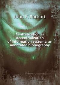 Centralization vs decentralization of information systems: an annotated bibliography