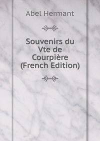Souvenirs du Vte de Courpi?re (French Edition)