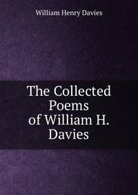 The Collected Poems of William H. Davies