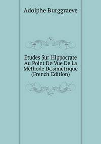 Etudes Sur Hippocrate Au Point De Vue De La Methode Dosimetrique (French Edition)
