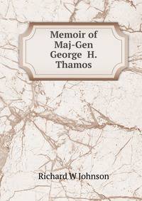 Memoir of Maj-Gen George H.Thamos
