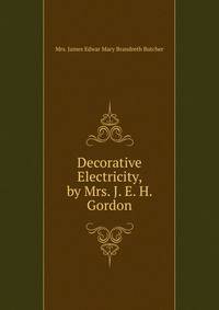 Decorative Electricity, by Mrs. J. E. H. Gordon