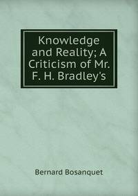 Knowledge and Reality; A Criticism of Mr. F. H. Bradley's