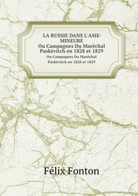 LA RUSSIE DANS L`ASIE-MINEURE. Ou Campagnes Du Marchal Paskvitch en 1828 et 1829