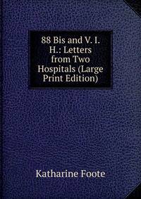 88 Bis and V. I. H.: Letters from Two Hospitals (Large Print Edition)