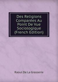 Des Religions Comparees Au Point De Vue Sociologique (French Edition)