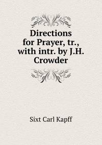 Directions for Prayer, tr., with intr. by J.H. Crowder