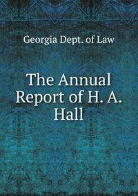 The Annual Report of H. A. Hall