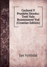 Cechove V Pruskem Slezsku: Treti Valn Rozmnozene Vyd (Croatian Edition)