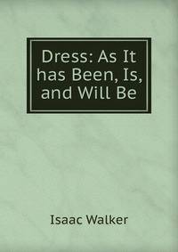 Dress: As It has Been, Is, and Will Be.
