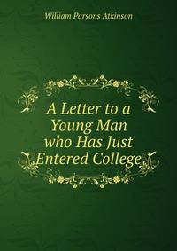 A Letter to a Young Man who Has Just Entered College