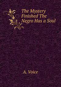 The Mystery Finished The Negro Has a Soul