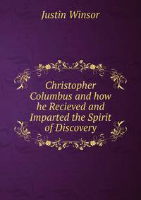 Christopher Columbus and how he Recieved and Imparted the Spirit of Discovery