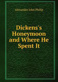 Dickens's Honeymoon and Where He Spent It