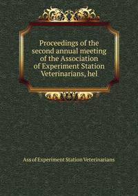 Proceedings of the second annual meeting of the Association of Experiment Station Veterinarians, hel