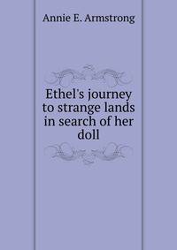 Ethel's journey to strange lands in search of her doll