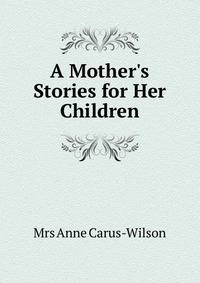 A Mother's Stories for Her Children.