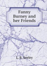 Fanny Burney and her Friends