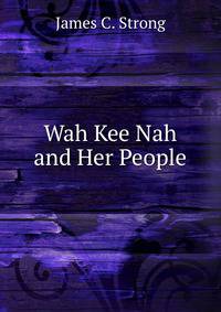 Wah Kee Nah and Her People