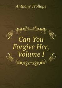 Can You Forgive Her, Volume I