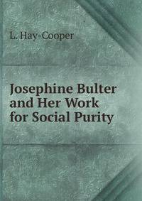 Josephine Bulter and Her Work for Social Purity