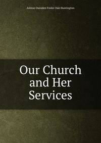 Our Church and Her Services