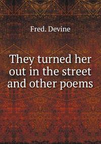 They turned her out in the street and other poems