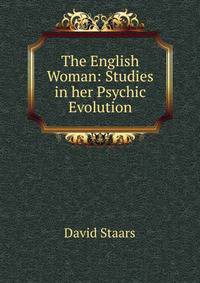 The English Woman: Studies in her Psychic Evolution