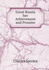Great Russia her Achievement and Promise