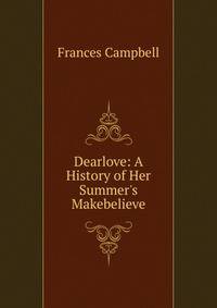 Dearlove: A History of Her Summer's Makebelieve