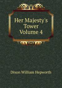 Her Majesty's Tower Volume 4