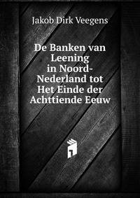 De Banken van Leening in Noord-Nederland tot Het Einde der Achttiende Eeuw