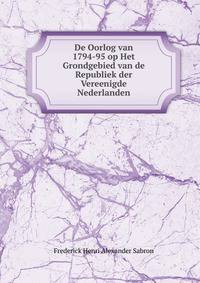 De Oorlog van 1794-95 op Het Grondgebied van de Republiek der Vereenigde Nederlanden