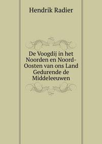 De Voogdij in het Noorden en Noord-Oosten van ons Land Gedurende de Middeleeuwen