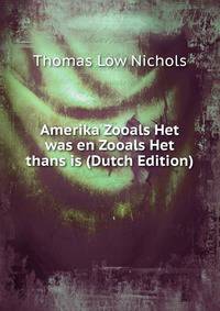 Amerika Zooals Het was en Zooals Het thans is (Dutch Edition)