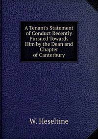 A Tenant's Statement of Conduct Recently Pursued Towards Him by the Dean and Chapter of Canterbury
