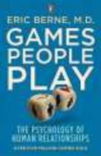 Games People Play. Psychology of Human Relationships