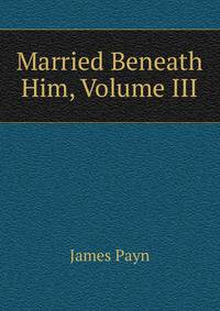 Married Beneath Him, Volume III