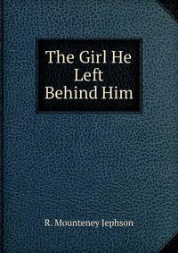 The Girl He Left Behind Him.