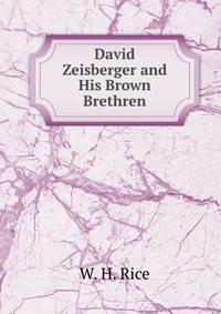 David Zeisberger and His Brown Brethren.