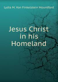 Jesus Christ in his Homeland