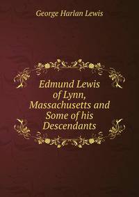 Edmund Lewis of Lynn, Massachusetts and Some of his Descendants