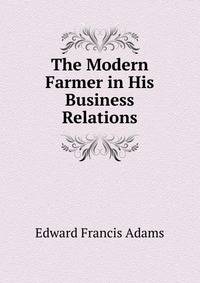 The Modern Farmer in His Business Relations
