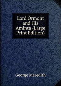 Lord Ormont and His Aminta (Large Print Edition)