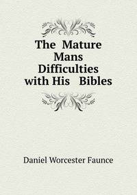 The Mature Mans Difficulties with His Bibles