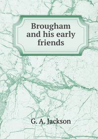 Brougham and his early friends