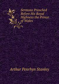 Sermons Preached Before His Royal Highness the Prince of Wales